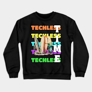 Techless Time TShirt Crewneck Sweatshirt